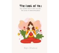 The Book of You: The journey back to who you are. The guide to your own wholeness