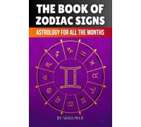 The Book of Zodiac Signs: Astrology for all the months: Aries, Taurus, Gemini, Cancer, Leo, Virgo, Libra, Scorpio, Sagittarius, Capricorn, Aquarius, and Pisces (Pocketbook Edition)