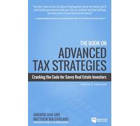 The Book on Advanced Tax Strategies: Cracking the Code for Savvy Real Estate Investors: 2