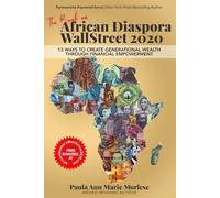The Book on African Diaspora WallStreet 2020: 13 Ways to Create Generational Wealth Through Financial Empowerment