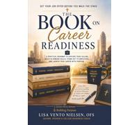 The Book on Career Readiness: A Practical Guide to Landing Your First Job, Building Professional Skills, and Launching Your Career with Confidence ... Series: Books on College & Career Readiness)