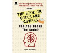 The Book On Codes and Ciphers: Can You Break the Code: Word Games Encoding and Decoding
