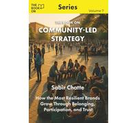 The Book On Community-Led Strategy: How the Most Resilient Brands Grow Through Belonging, Participation, and Trust (The Book On Series)