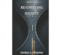The Book On Re-Unifying Society: Blueprint for a United Society (The Book On Series)