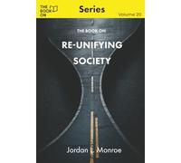 The Book On Re-Unifying Society (The Book On Series)