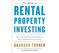 The Book on Rental Property Investing: How to Create Wealth with Intelligent Buy and Hold Real Estate Investing: 2 (Biggerpockets Rental Kit)