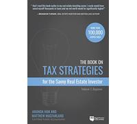 The Book on Tax Strategies for the Savvy Real Estate Investor: Powerful Techniques Anyone Can Use to Deduct More, Invest Smarter, and Pay Far Less to: ... Smarter, and Pay Far Less to the IRS!: 1