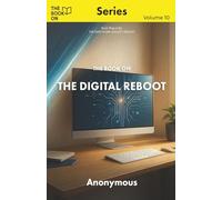 The Book On The Digital Reboot: THE DEEP WORK SOCIETY, Book Three (The Book On Series)