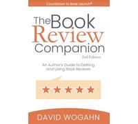 The Book Review Companion: An Author’s Guide to Getting and Using Book Reviews (Countdown to Book Launch)