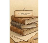 The Book Review Planner: Undated Journal for Writing Reviews, Tracking Ratings & Organizing Your Reading