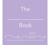 The __________ Book (she): A fill-in-the-blank children’s book to fill with memories of a Loved One (Fill-in-the blank style Legacy Books)