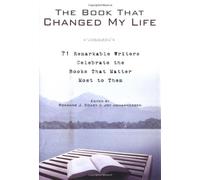 The Book That Changed My Life: Discover the Must-Read Books that Transformed 65 Remarkable Authors