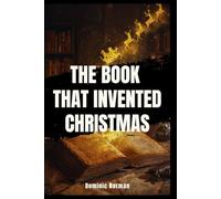 The Book That Invented Christmas (Christmas Untold Stories)