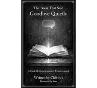 The Book That Said Goodbye Quietly: A Final Memory Sequence, Uninterrupted