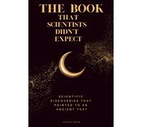 The Book That Scientists Didn’t Expect: Scientific Discoveries That Pointed to an Ancient Text