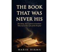 The Book That Was Never His: Ibn Ishaq, the Captive's Grandson Who Saved the Life of the Prophet