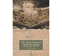 The Book Unbound: Material Cultures of Reading and Collecting, 1750-1850 (Cambridge Studies in Romanticism)
