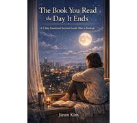 The Book You Read the Day It Ends: A 7-Day Emotional Survival Guide After a Breakup (The Mindful Journey Collection)