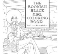 The Bookish Black Girl Coloring Book: Soft Life Adventures: Cozy Reading, Travel Vibes, and Black Girl Joy to Color (AfroCozy Soft Life Coloring Series)