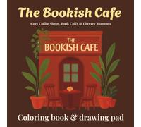The Bookish Cafe: Cozy Coffee Shops, Book Cafés & Literary Moments (The Bookish Escape Coloring Book Collection)