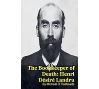 The Bookkeeper of Death: Henri Désiré Landru