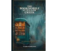 The Bookmobile at Willow Creek: A Small-Town Women's Fiction Novel