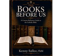 THE BOOKS BEFORE US: A Concise Reference Guide to the Catholic Bible