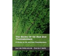 The Books Of 1st And 2nd Thessalonians: A Study on 1st and 2nd Thessalonians