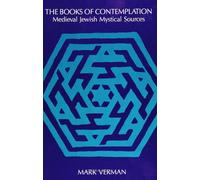 The Books of Contemplation: Medieval Jewish Mystical Sources (S U N Y Series in Judaica) (SUNY series in Judaica: Hermeneutics, Mysticism, and Religion)