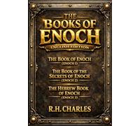 The Books of Enoch ( Annotated and Illustrated) : Ancient Revelations of the Fallen Watchers, the Birth of the Giants, the Hidden Mysteries of Heaven, the Secrets of the Heavenly Realms,