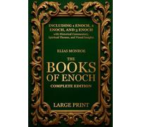 THE BOOKS OF ENOCH - COMPLETE EDITION: LARGE PRINT (Illustrated) | Including 1 Enoch, 2 Enoch, and 3 Enoch with Historical Commentary, Spiritual Themes, and Visual Insights