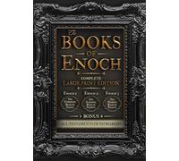 The Books of Enoch: Complete Large Print Edition including 1, 2, 3 Enoch & Missing Apocrypha Testaments of Patriarchs. (Illustrated and Original Annotated Collection)