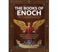 The Books of Enoch Complete Large Print Illustrated Collection for Beginners: 1 Enoch, 2 Enoch, 3 Enoch Authentic Ancient Apocryphal Texts With Introductions, Commentary and Original Illustrations
