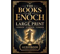 The Books of Enoch: Fallen Angels, Giants, and the Secrets of Heaven: Complete Collection of 1 Enoch, 2 Enoch, and 3 Enoch with Original Texts, Modernized for Clarity, and Illustrations