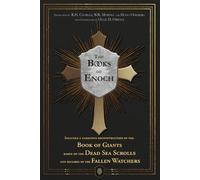The Books of Enoch Includes a narrative reconstruction of the Book of Giants based on the Dead Sea Scrolls and records of the Fallen Watchers
