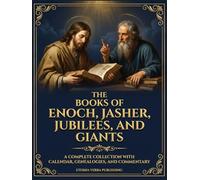 The Books of Enoch, Jasher, Jubilees, and Giants: A Complete Collection with Calendar, Genealogies and Commentary