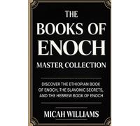 The Books of Enoch Master Collection: Discover the Ethiopian Book of Enoch, the Slavonic Secrets, and the Hebrew Book of Enoch (Grapevine Press) (Bible Apocrypha and Gnostic Gospels Collection)