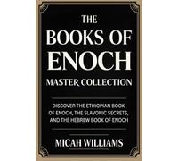 The Books of Enoch Master Collection: Discover the Ethiopian Book of Enoch, the Slavonic Secrets, and the Hebrew Book of Enoch (Grapevine Press) (Bible Apocrypha and Gnostic Gospels Collection)