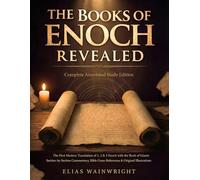 The Books of Enoch Revealed: Complete Annotated Study Edition - A Modern-English Rendering of 1, 2 & 3 Enoch with the Book of Giants, Section-by-Section Commentary & Bible Cross-References