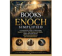 THE BOOKS OF ENOCH SIMPLIFIED: A Comprehensive Guide to Understanding Enoch 1, 2 & 3, The Watchers, the Giants, Angels, and Cosmic Secrets with ... Illustrations (The Sacred Wisdom Collection)