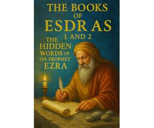 THE BOOKS OF ESDRAS 1 AND 2 in LARGE PRINT: THE HIDDEN WORDS OF THE PROPHET EZRA