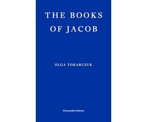 The books of Jacob , or A fantastic journey across seven borders, five languages and three major religions, not counting the minor sects: Olga Tokarczuk