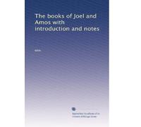 The books of Joel and Amos with introduction and notes