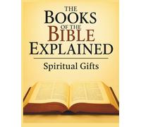 The Books of the Bible Explained: Spiritual Gifts (Growing with God: The Books of the Bible Explained Series)