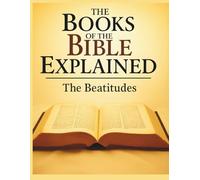 The Books of the Bible Explained: The Beatitudes (Growing with God: The Books of the Bible Explained Series)