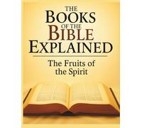 The Books of the Bible Explained: The Fruit of the Spirit (Growing with God: The Books of the Bible Explained Series)
