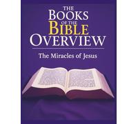 The Books of the Bible Overview: The Miracles of Jesus (Growing with God: The Books of the Bible Overview Series)