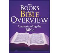 The Books of the Bible Overview: Understanding the Bible (Growing with God: The Books of the Bible Overview Series)
