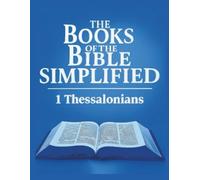 The Books of the Bible Simplified: 1 Thessalonians (Growing with God: The Books of the Bible Simplified Series)