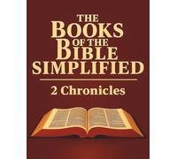 The Books of the Bible Simplified: 2 Chronicles (Growing with God: The Books of the Bible Simplified Series)